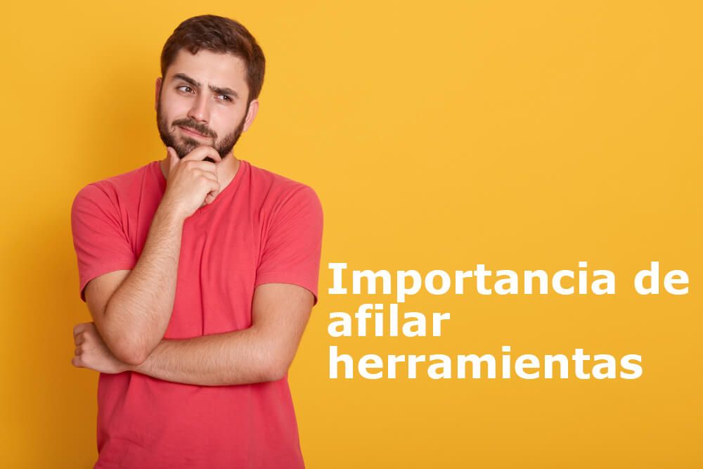 Importancia de afilar herramientas